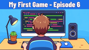 My First Game - Episode 6