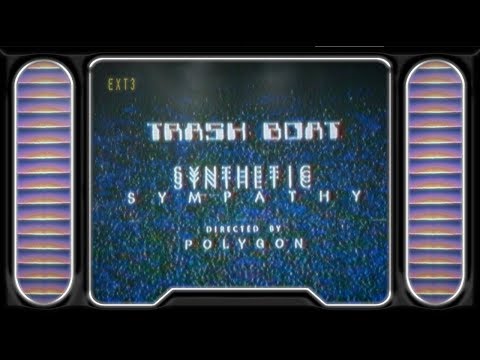 Trash Boat - Synthetic Sympathy (Visual)