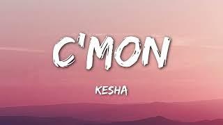 Ke$ha - C'Mon (lyrics) Resimi