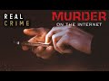 How Safe Is It Meeting Someone Online? | Murder On The Internet (Episode 2) | Real Crime