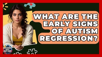 What Are The Early Signs Of Autism Regression? - Answers About Autism