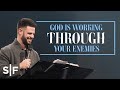 God Is Working Through Your Enemies Steven Furtick God Is Working Through Your Enemies Steven Furtick