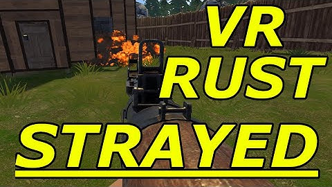 How to Survive Rust Vr Solo! | Strayed