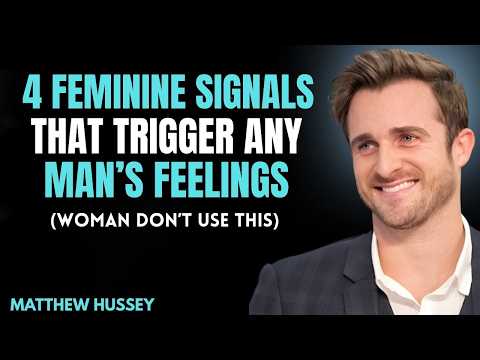 4 Feminine Signals That Trigger Any Man s Feelings || MATTHEW HUSSEY || RELATIONSHIP ADVICE