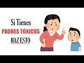 11 Maneras De Lidiar Con Padres Tóxicos ► Aprende Cómo Tratarlos