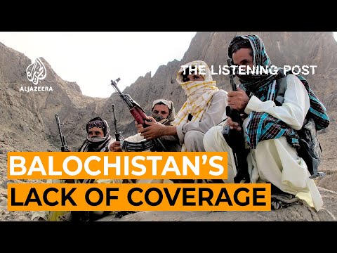 The resounding silence over Balochistan | The Listening Post Feature