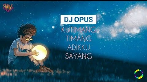 KUTIMANG ADIKKU SAYANG by IPANK (lyrics) remix by DJ OPUS
