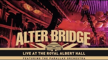 Alter Bridge  [ feat. The Parallax Orchestra  ] ★ Live At The Royal Albert Hall ( 2018 ) ★ HQ ★