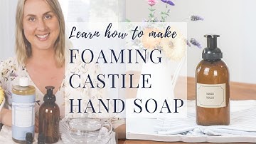 How to make Castile foaming hand soap