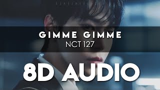 NCT 127 - gimme gimme 8D AUDIO [USE HEADPHONES]   Romanized Lyrics