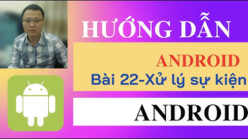 Hướng dẫn lập trình Android - Bài 22 - Xử lý sự kiện button trên Android