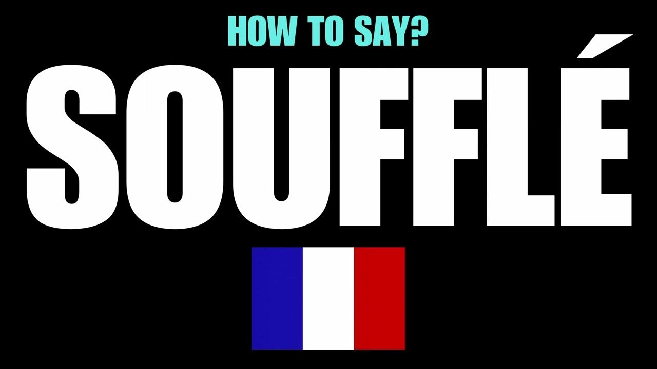 HOW TO PRONOUNCE SOUFFLE CORRECTLY? NATIVE FRENCH PRONUNCIATION YouTube
