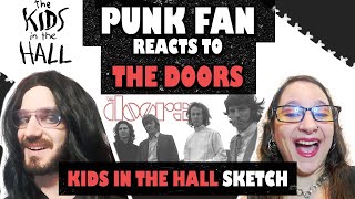 PREPARING Punk Fan for The Doors with Kids In The Hall sketch (REACTION)