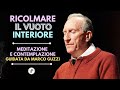 RICOLMARE IL VUOTO INTERIORE - Meditazione guidata da Marco Guzzi