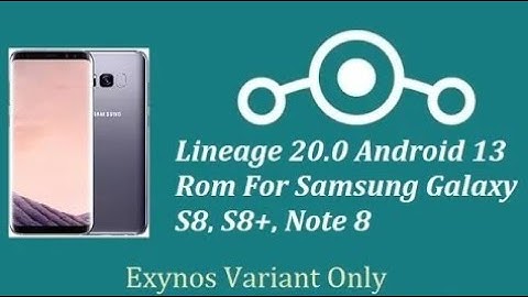 Lineage 20.0 for Samsung Galaxy S8 S8+ Note 8 | Android 13 | December Update | Stable & Smooth ROM 🔥