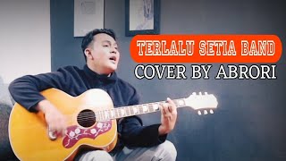 TERLALU SETIA BAND COVER BY ABRORI