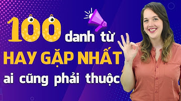 100 DANH TỪ THƯỜNG GẶP NHẤT TRONG TIẾNG ANH - Học tiếng Anh Online (Trực tuyến)
