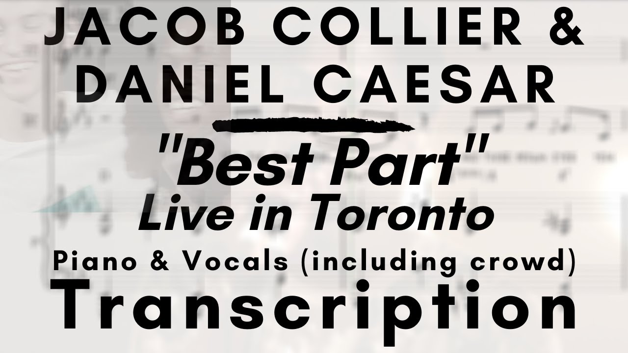 Jacob Collier & Daniel Caesar - Best Part (Live in Toronto) (Transcription)