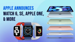 Apple Announced Watch6, SE, Apple One, \& New iPad Air