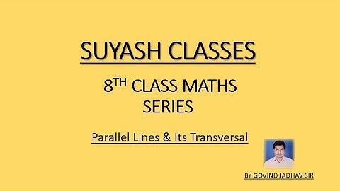 8th Class Maths Parallel Line & Its Transversal समांतर रेषा व त्यांची छेदिका