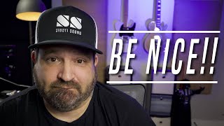 How To Have A Great Studio Experience - Be Nice!