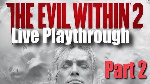 The Evil Within 2 LIVE STREAM Part 2 Ps4