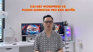 Bài 1: Cài đặt Wordpress và Plugin Elementor Pro có key chính chủ đơn giản và dễ dàng