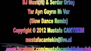 DJ Must@f@ & Serdar Ortaç - Yar Ayrı Gayrın Mı Var (Slow Dance Remix) Resimi