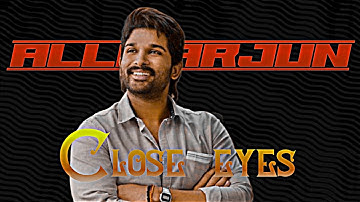 Close Eyes - Allu Arjun | Attitude status | close eyes song edit