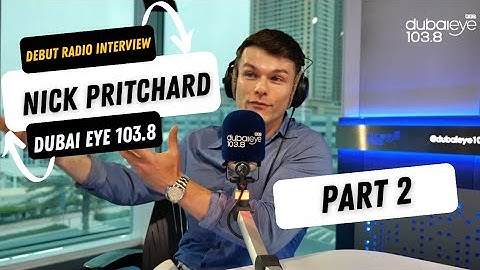 Nick Pritchard Debut RADIO INTERVIEW PART 2 on Dubai Eye 103.8 with Mark Lloyd
