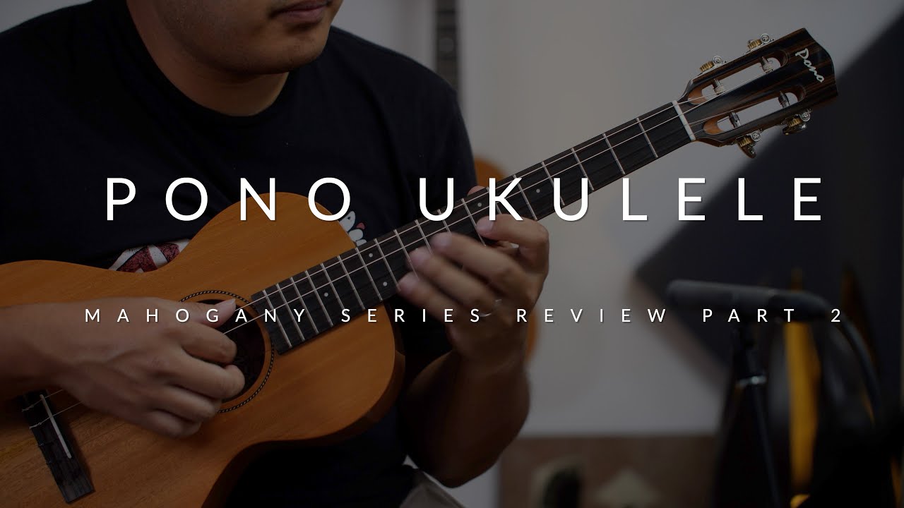 Pono Ukulele Mahogany Series Review Part 2 (A Variety of Instruments