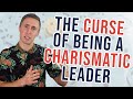 “The Curse Of Being A Charismatic Leader” (The Difference Between Inspiring &amp; Leading People)