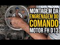 Montagem da engrenagem do comando | Motor FH D13