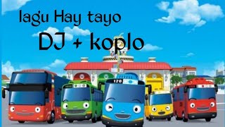 Lagu hey tayo DJ dan koplo