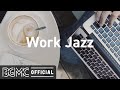 Work Jazz: Relaxing Jazz & Bossa Nova for Work and Study - Instrumental Music for Concentration