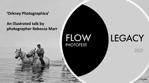 FLOW Photofest '21: Orkney Photographica - An illu...