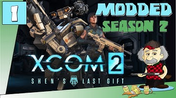 TRYING AGAIN! - XCom2 Modded Playthrough - Part 1 - Season 2 - Let