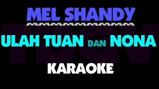 Ulah Tuan dan Nona - MEL SHANDY. Karaoke.