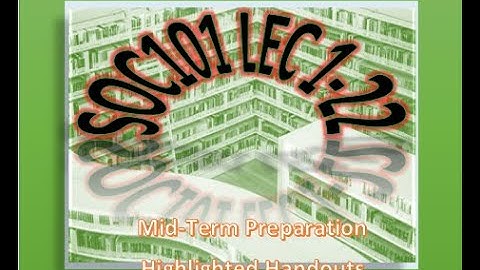 SOC101 Highlighted Handouts/Mid-Term preparation.