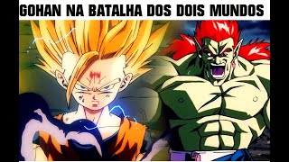 GOHAN EM A BATALHA DOS DOIS MUNDOS 2