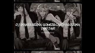 dj snake,selena gomez,cardi b,ozuna-taki taki (sped up reverb)