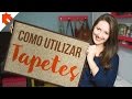 COMO UTILIZAR TAPETES