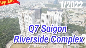 Tiến độ mới nhất dự án Q7 Saigon Riverside Complex 2022