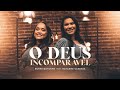 Ruthe Dayanne feat. Rayanne Vanessa - O Deus Incomparável (Clipe Oficial)