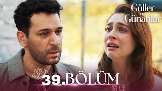 Güller ve Günahlar 39. Bölüm -Full Bölüm