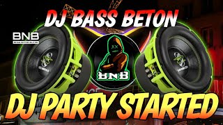 DJ PARTY STARTED BASS BETON JEDAG JEDUG BIKIN GOYANG BY BASS NATION BLITAR