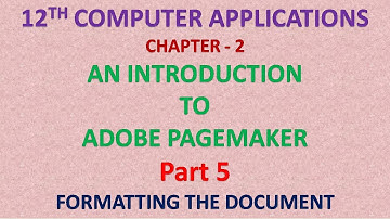 12th CA | CHAPTER 2 | AN INTRODUCTION TO PAGEMAKER | PART 5