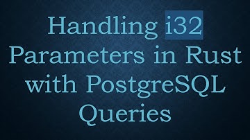Handling i32 Parameters in Rust with PostgreSQL Queries