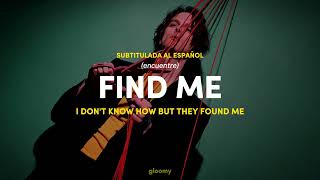 FIND ME - I DON'T KNOW HOW BUT THEY FOUND ME (Sub. Español)