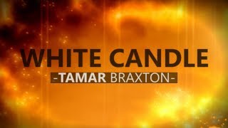Video thumbnail of "Tamar Braxton - White Candle (Lyric Video)"